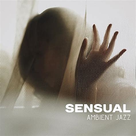 Sensual Ambient Jazz Calm Jazz Music For Romantic Evening Sexy