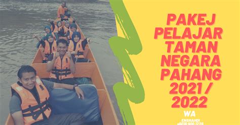 Pakej Taman Negara Kuala Tahan Pahang Pakej Pelajar Ke