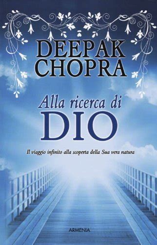 Alla Ricerca Di Dio Il Viaggio Infinito Alla Scoperta Della Sua Vera Natura By Deepak Chopra