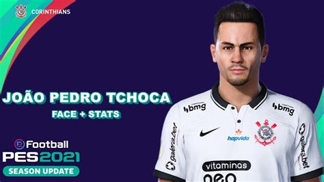 JOÃO PEDRO TCHOCA NO PES 2021 CORINTHIANS EFOOTBALL COMO FAZER YouTube