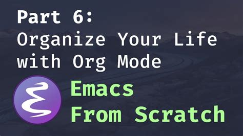 Emacs From Scratch 6 Organize Your Life With Org Mode Youtube