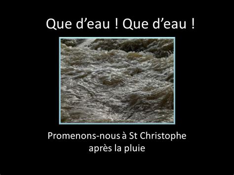 Que Deau Que Deau Promenons Nous St Christophe Apr S La Pluie