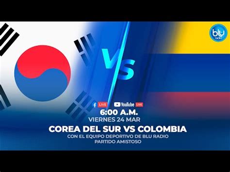 Colombia vs Corea del Sur 2 2 video goles incidencias crónica y