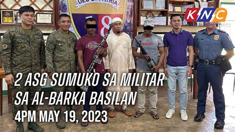 2 ASG Sumuko Sa Militar Sa Al Barka Basilan Kidlat News Update May