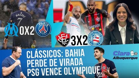 CLAREOU DA RODADA CENI APAGA O BAHIA NO BAVI PSG VENCE SEM MBAPPÉ E