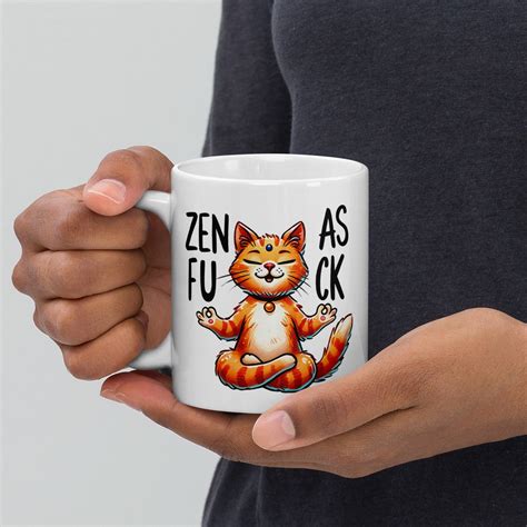Zen As Fuck Funny Cat Meme Mug Design On Both Sides Unique Gift For Best Friend Girlfriend