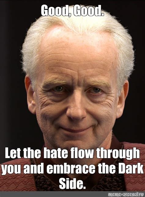 Emperor Palpatine Good Let The Hate Flow