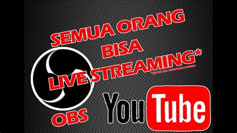 Cara Live Streaming Di Youtube Cara Seting Obs Youtube