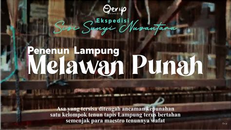 Eps Ekspedisi Lampung Tersisa Satu Kelompok Tenun Kain Tenun Tapis