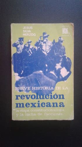 Breve Historia De La Revolución Mexicana Jesus Silva D8 Mercado Libre