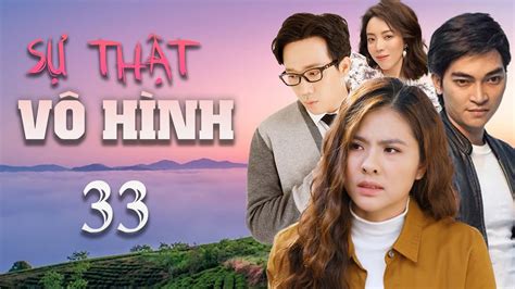 Phim Bộ Tâm Lý Xã Hội Việt Nam Hay Nhất SỰ THẬT VÔ HÌNH Tập 33 Phim