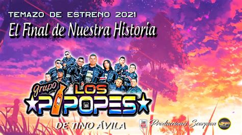 Grupo Los Pipopes 🎧 El Final De Nuestra Historia Dar 😭 Temazo De