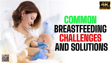 Common Breastfeeding Challenges And Solutions Breastfeeding