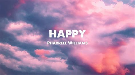 Happy Pharrell Williams Lyrics Youtube