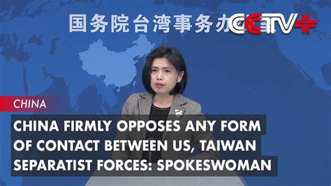 China Firmly Opposes Any Form Of Contact Between US Taiwan Separatist