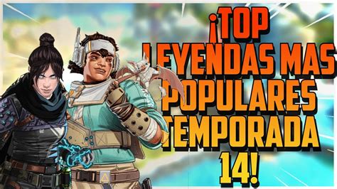 TOP LEYENDAS DE MENOR A MAYOR POPULARIDAD APEX LEGENDS TEMPORADA 14