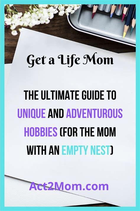 The Ultimate Guide To Enjoyable Hobbies For Moms Empty Nest Mom