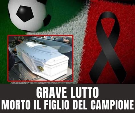 Devastante Lutto Nel Mondo Del Calcio Morto Il Figlio Enne Come