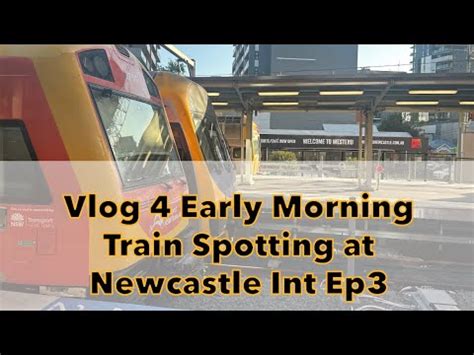 The Train Spotters Paradise NSW Vlog 4 Early Morning Chaos At Newcastle