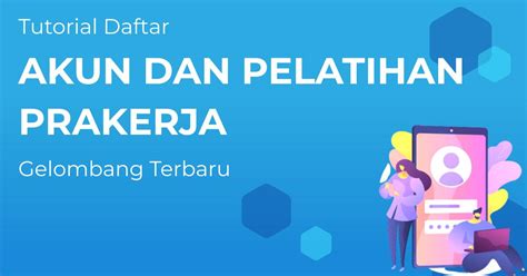 Tutorial Cara Daftar Kartu Prakerja Gelombang Terbaru Dan Pelatihannya