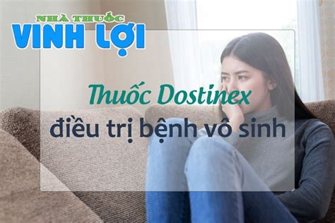 Thuốc Dostinex 05mg Là Gì Công Dụng Liều Dùng Giá Bán Trên Thị Trường