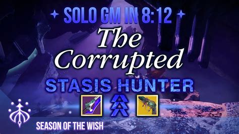 Solo Gm The Corrupted Stasis Hunter Season Of The Wish Youtube