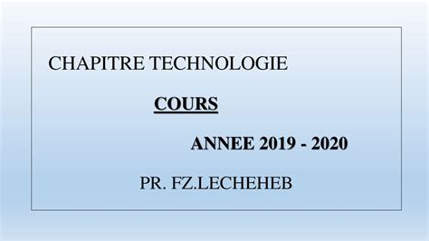 CHAPITRE TECHNOLOGIE COURS ANNEE PR FZ LECHEHEB ppt télécharger