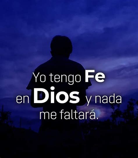 Yo Tengo Fe En Dios Y Nada Me Faltará Frasespw