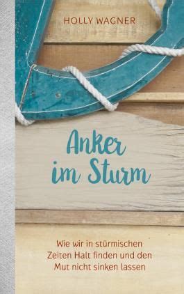 Anker im Sturm Wie wir in stürmischen Zeiten Halt finden und den Mut