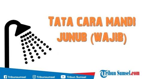 Tata Cara Mandi Junub Mandi Wajib Sesuai Tuntunan Rasulullah Saw Dari