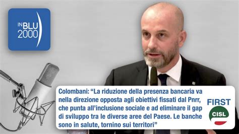 Colombani A Radio InBlu2000 La Riduzione Delle Filiali Va Contro Gli