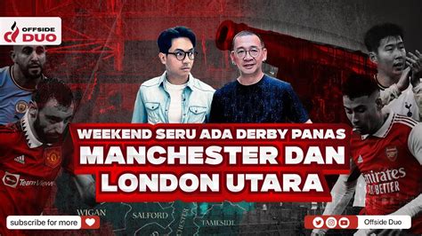 Offside Duo Weekend Seru Ada Derby Panas Manchester London