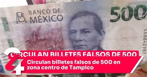 Circulan Billetes Falsos De En Zona Centro De Tampico Noticias Siete