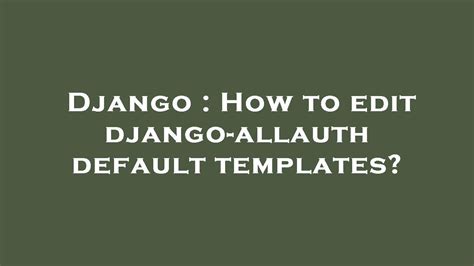 Django How To Edit Django Allauth Default Templates Youtube