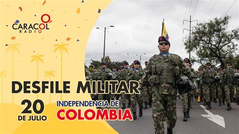 En Vivo Desfile Militar Del 20 De Julio Por La Independencia De