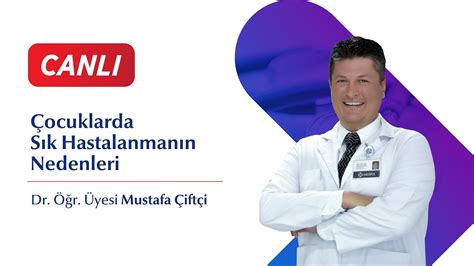 Çocuklarda Sık Hastalanmanın Nedenleri Dr Öğr Üyesi Mustafa Çiftçi