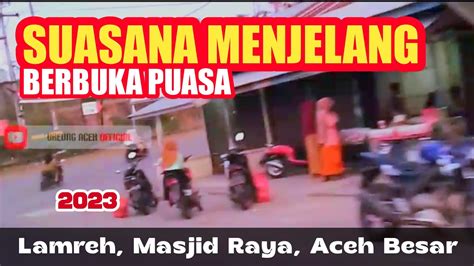 Suasana Menjelang Berbuka Puasa Di Desa Lamreh Aceh Besar Youtube