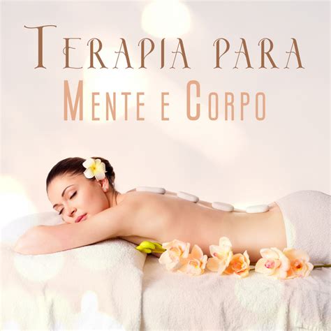 Terapia Para Mente E Corpo Massagem Feliz M Sica Relaxante Para