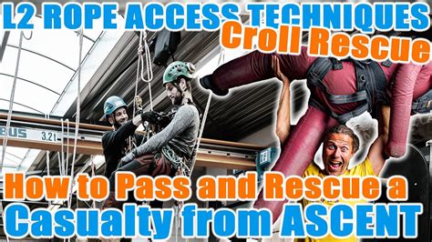 How To Pass And Rescue A Casualty From Ascent Irata Level 2 Croll