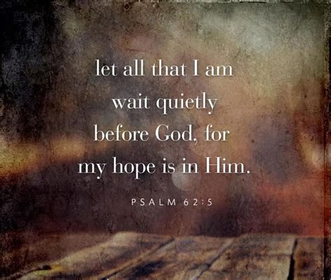 Let All That I Am Wait Quietly Before God For My Hope Is In Him