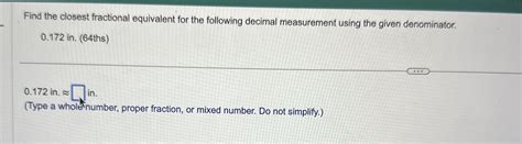 Solved Find the closest fractional equivalent for the | Chegg.com