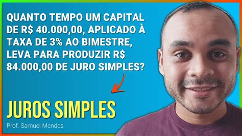 JUROS SIMPLES Quanto Tempo Um Capital De R 40 000 Aplicado à Taxa