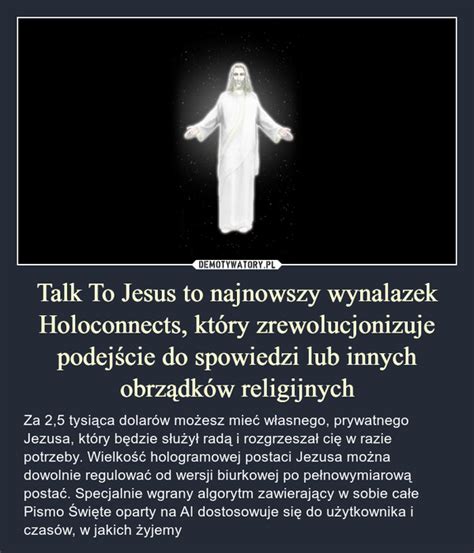 Talk To Jesus to najnowszy wynalazek Holoconnects który