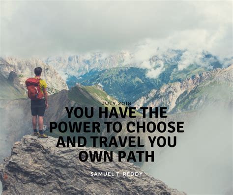 You Have The Power To Choose Your Own Path Samuel T Reddy