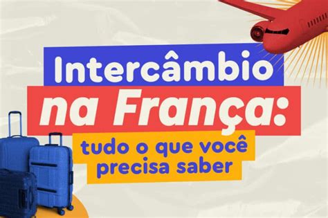 Interc Mbio Na Fran A Tudo O Que Voc Precisa Saber