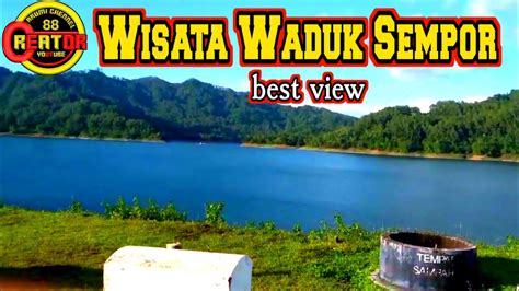 Wisata Waduk Sempor Gombong Kebumen Youtube