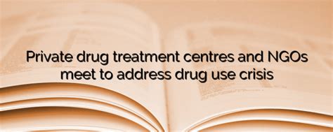 Private Drug Treatment Centres And Ngos Meet To Address Drug Use Crisis