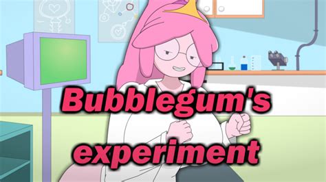 Bubblegum S Experiment