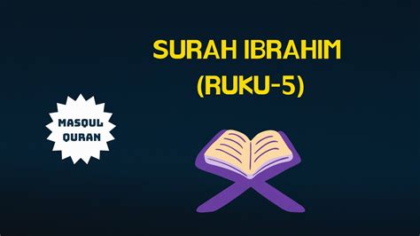 Surah Ibrahim Ruku 5 Masqul Quran Abu Jafar Md Saleh Quran