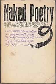 Naked Poetry Recent American Poetry In Open Forms Stephen Berg Robert